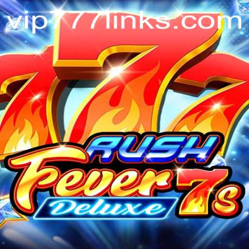 Explore the Excitement of RushFever7sDeluxe with VIP777